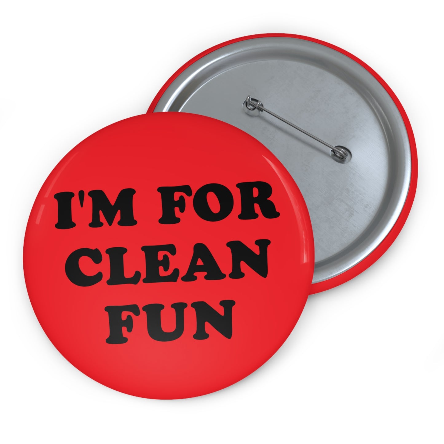I'm For Clean Fun Pin Button