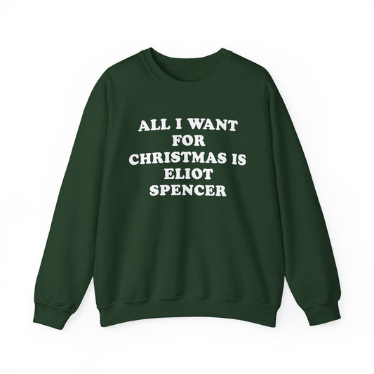 All I Want For Christmas Is Eliot Spencer Sweatshirt