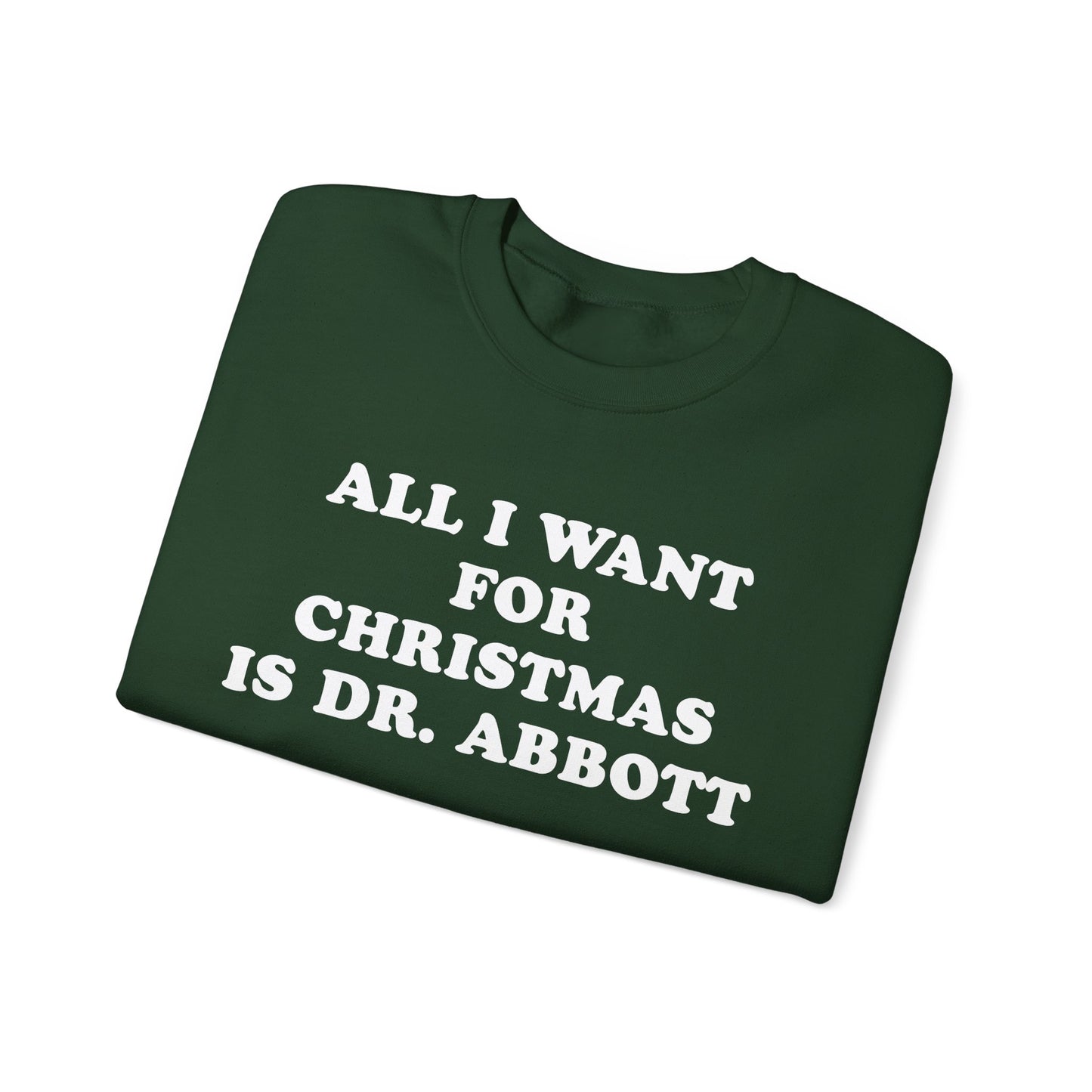 All I Want For Christmas Is Dr. Abbott Sweatshirt