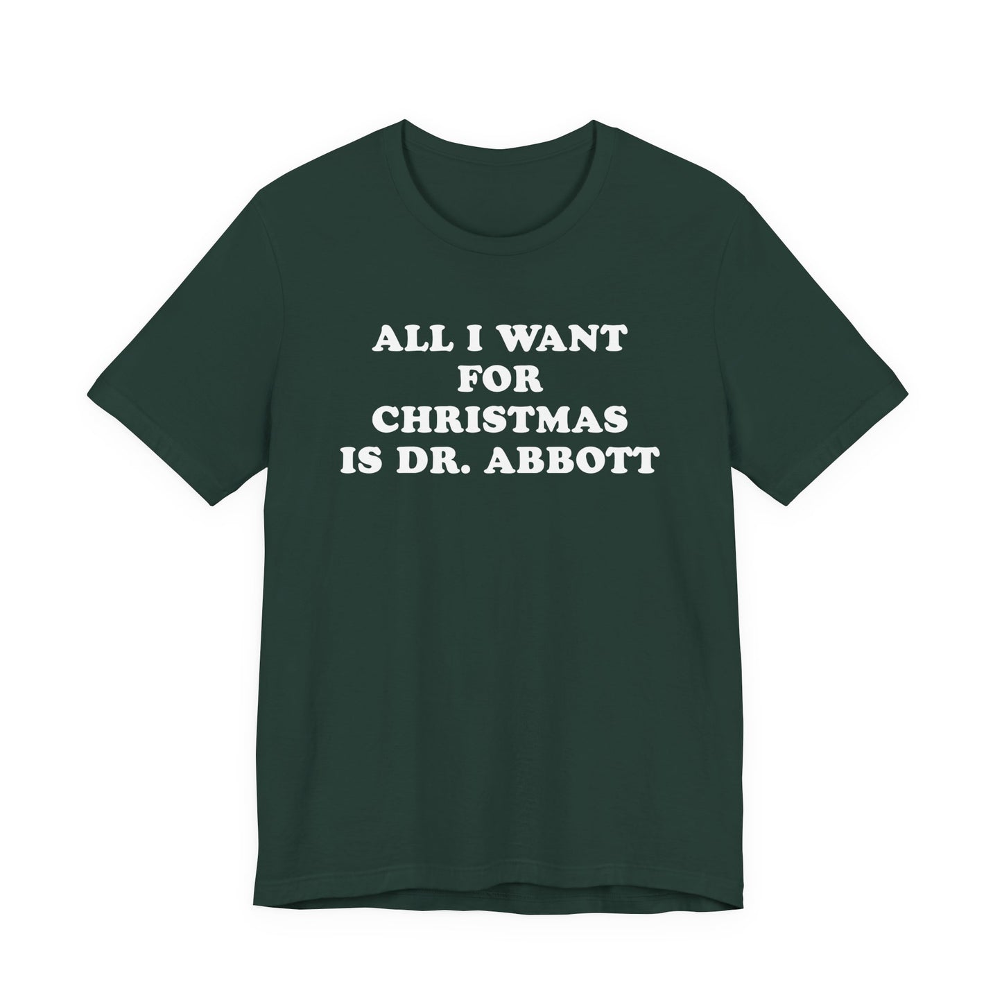 All I Want For Christmas Is Dr. Abbott T-Shirt