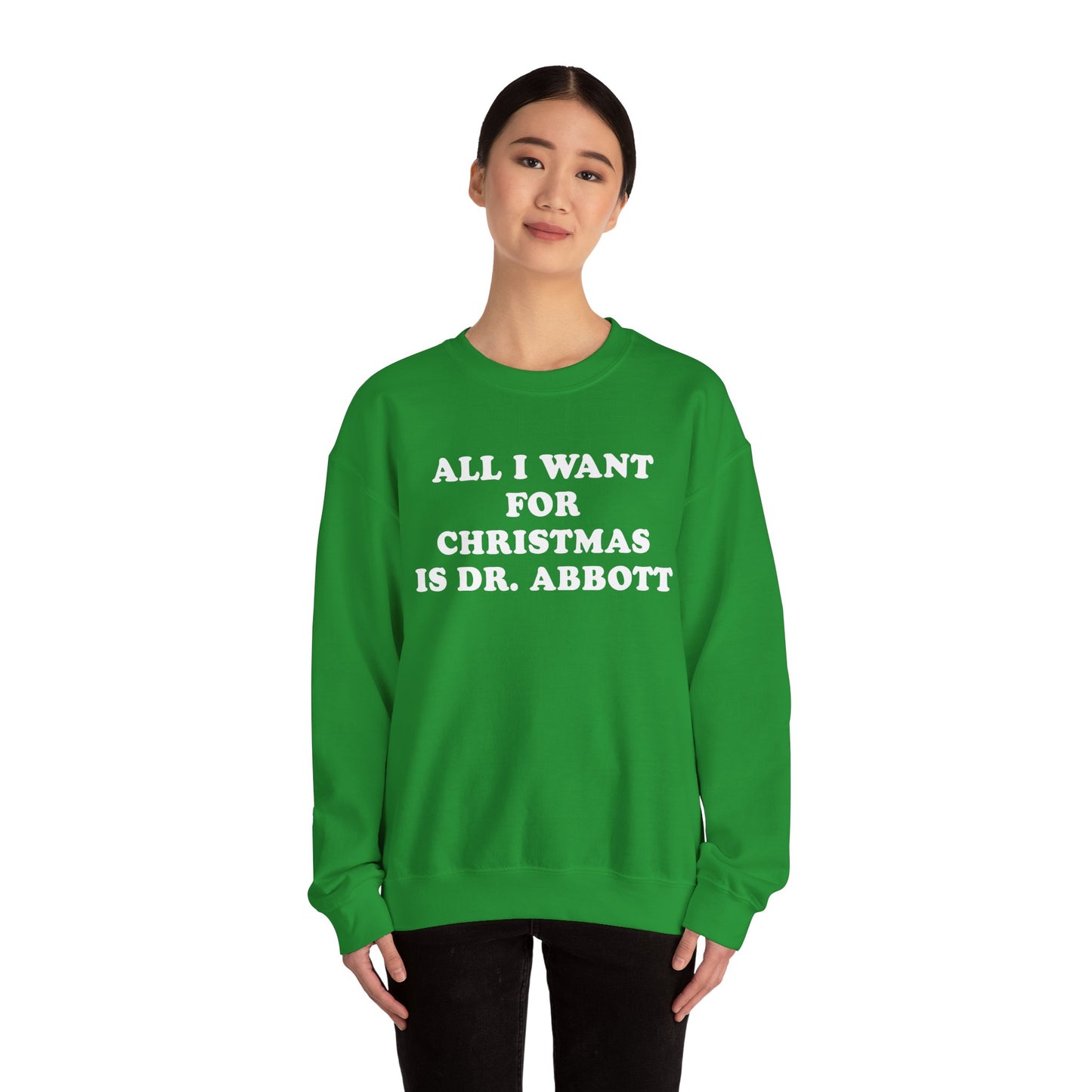 All I Want For Christmas Is Dr. Abbott Sweatshirt