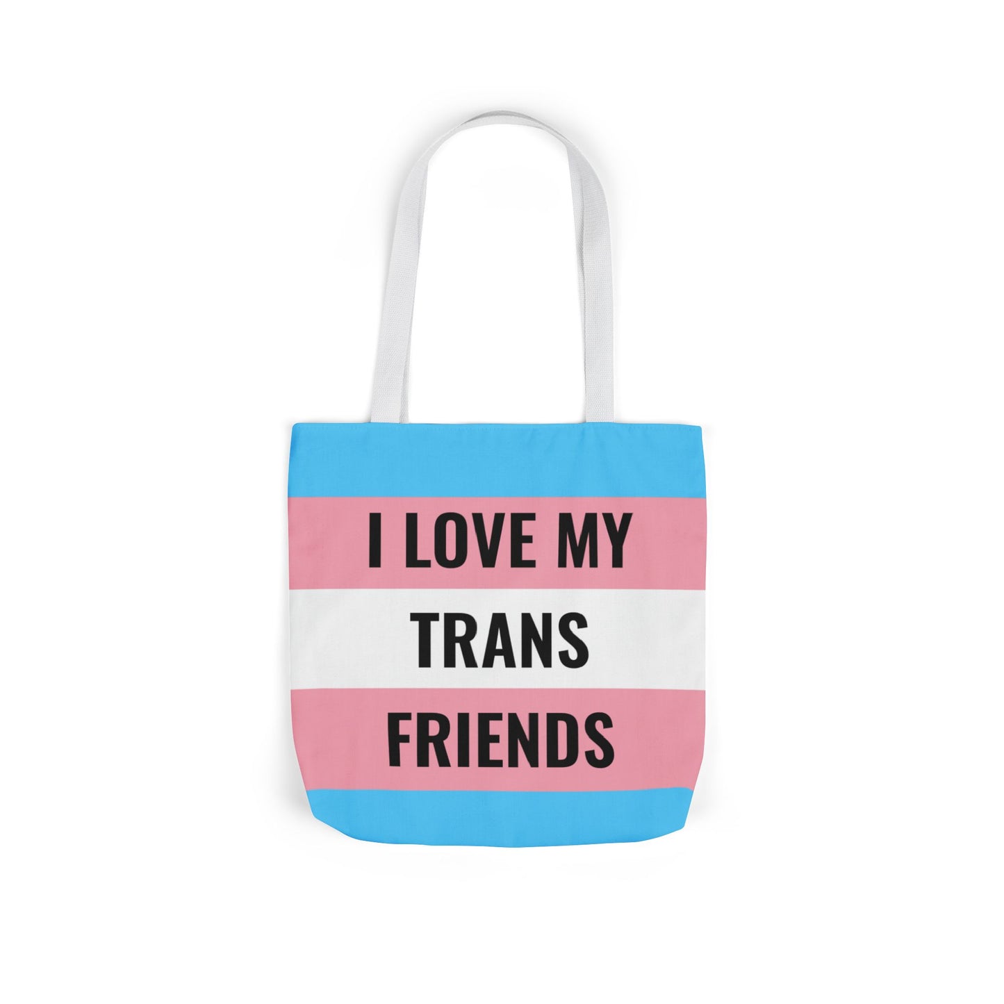 I Love My Trans Friends Tote