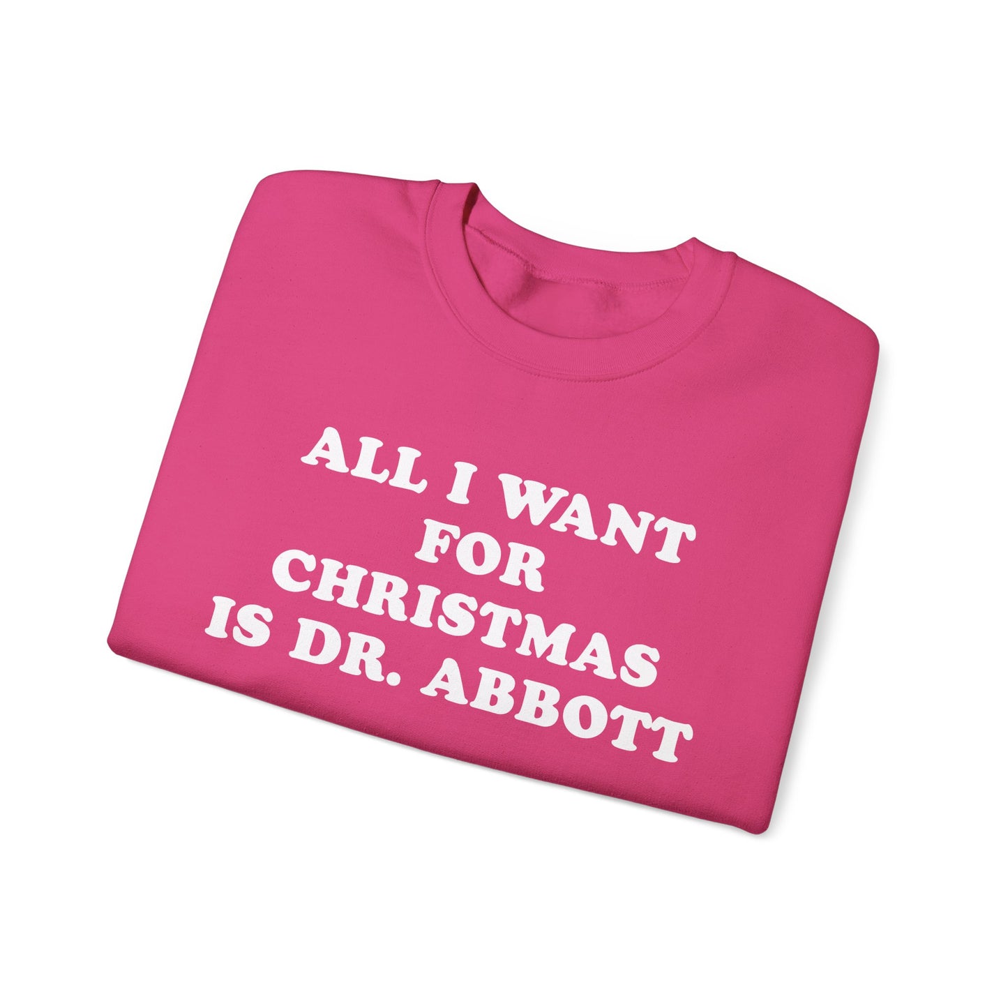 All I Want For Christmas Is Dr. Abbott Sweatshirt