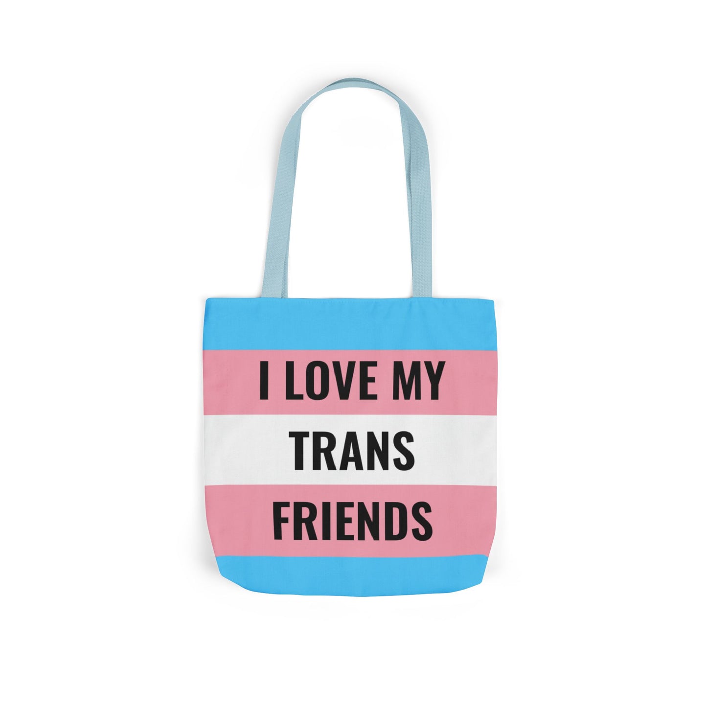 I Love My Trans Friends Tote