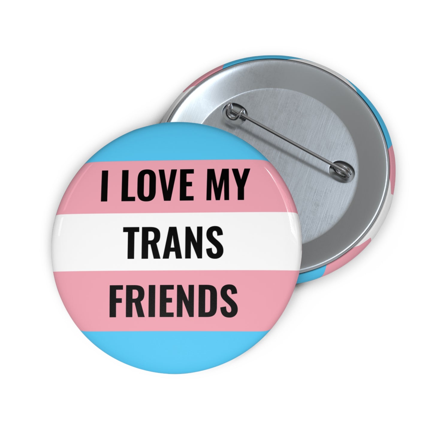 I Love My Trans Friends Pin Button