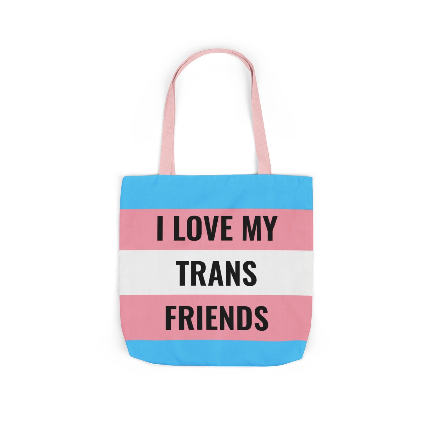 I Love My Trans Friends Tote