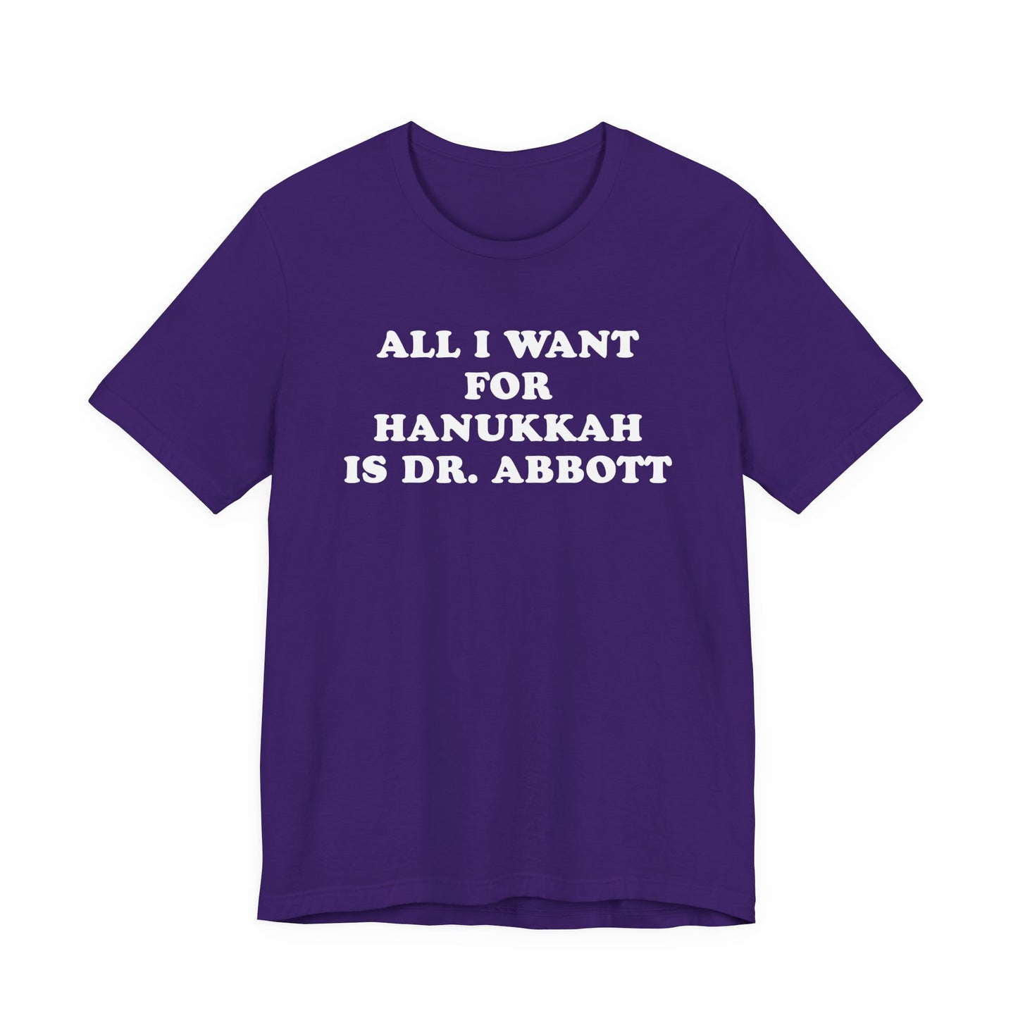 All I Want For Hanukkah Is Dr. Abbott T-Shirt