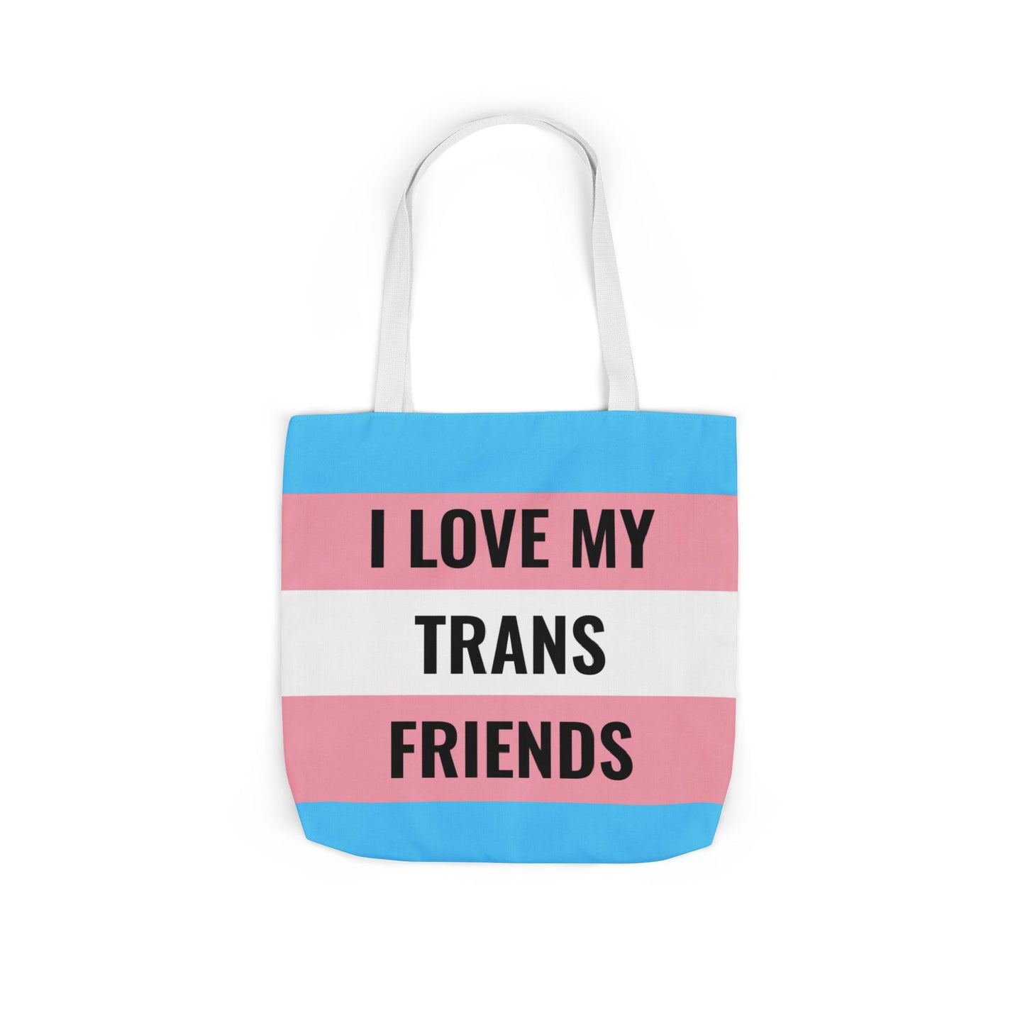 I Love My Trans Friends Tote