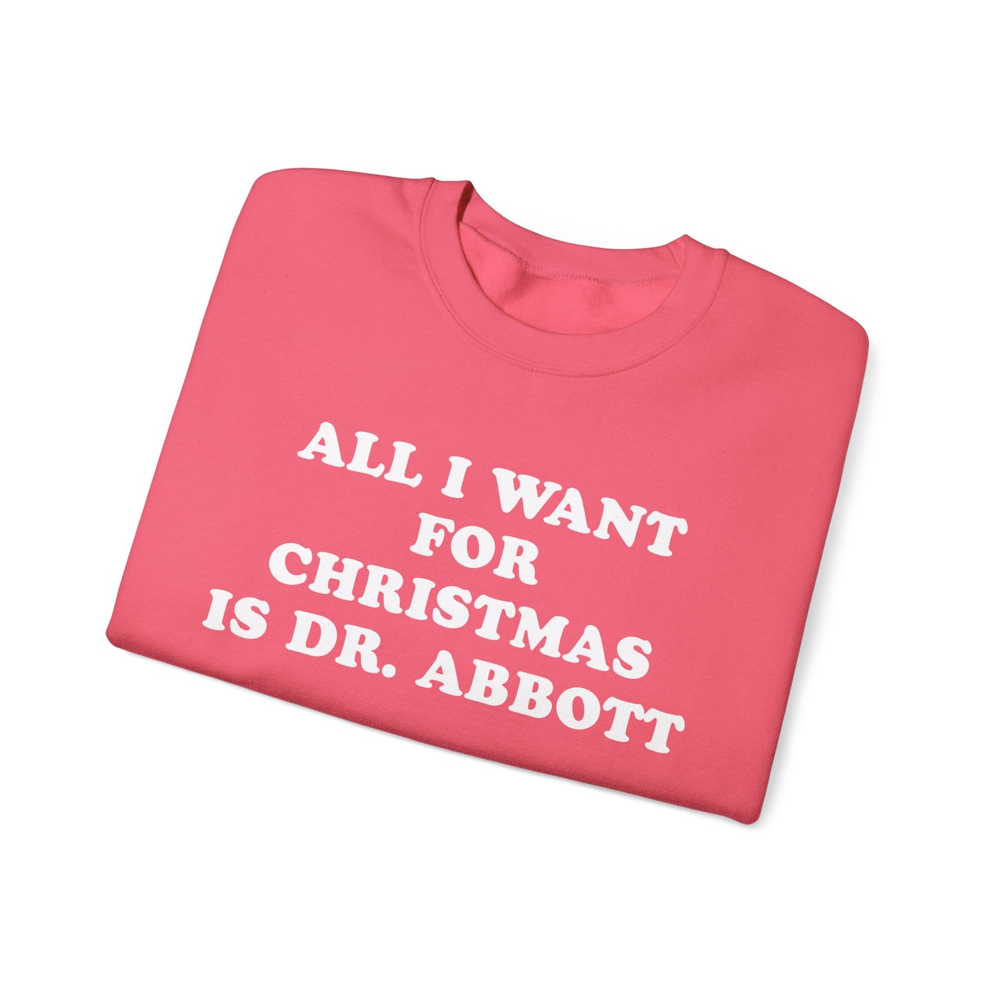 All I Want For Christmas Is Dr. Abbott Sweatshirt