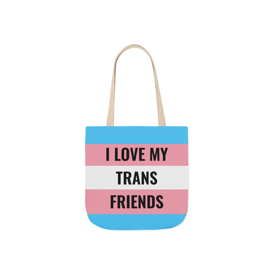 I Love My Trans Friends Tote