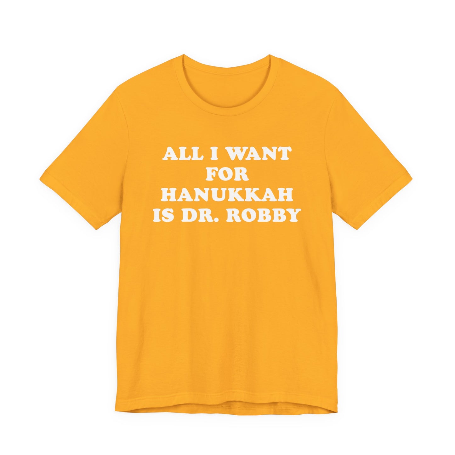 All I Want For Hanukkah Is Dr. Robby T-Shirt