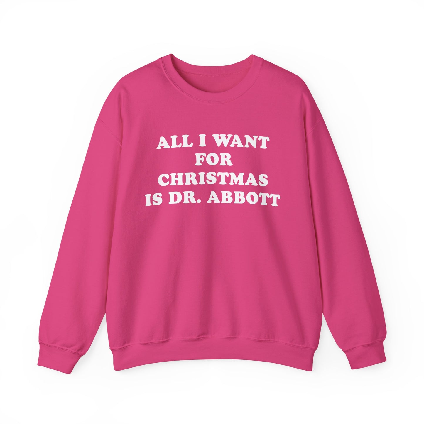 All I Want For Christmas Is Dr. Abbott Sweatshirt