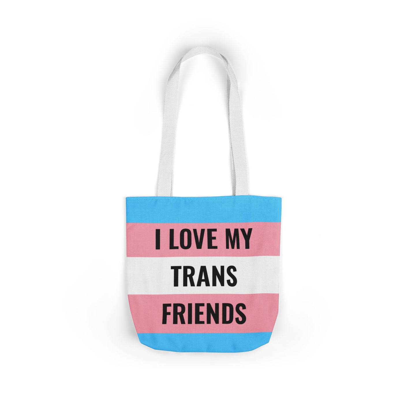 I Love My Trans Friends Tote