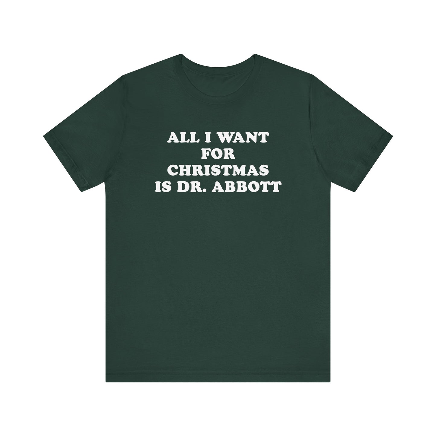 All I Want For Christmas Is Dr. Abbott T-Shirt