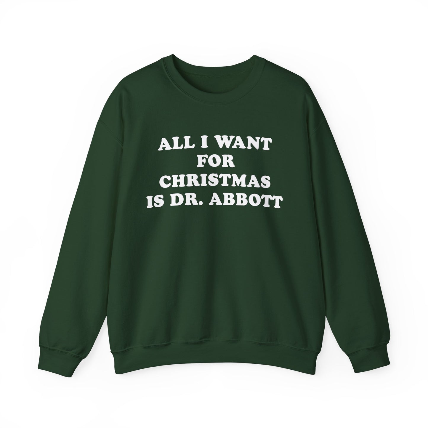 All I Want For Christmas Is Dr. Abbott Sweatshirt
