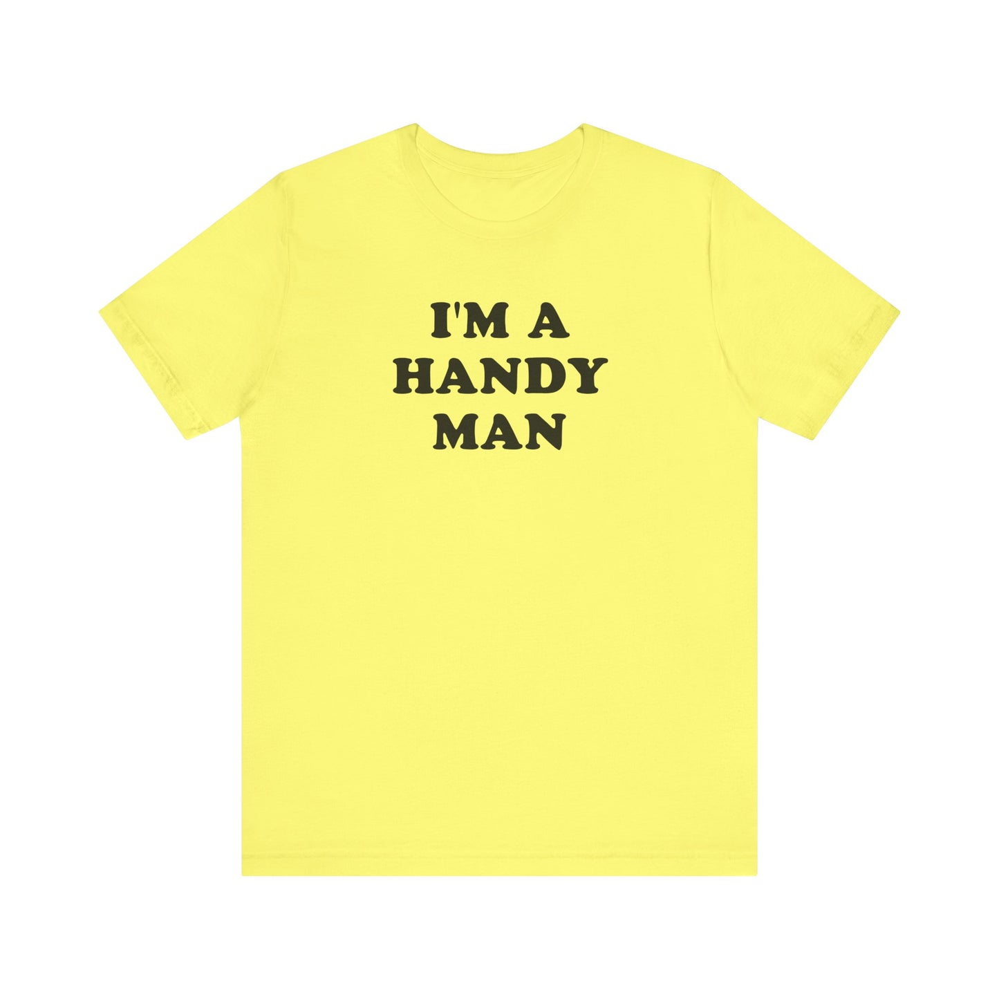 I'm A Handy Man T-Shirt