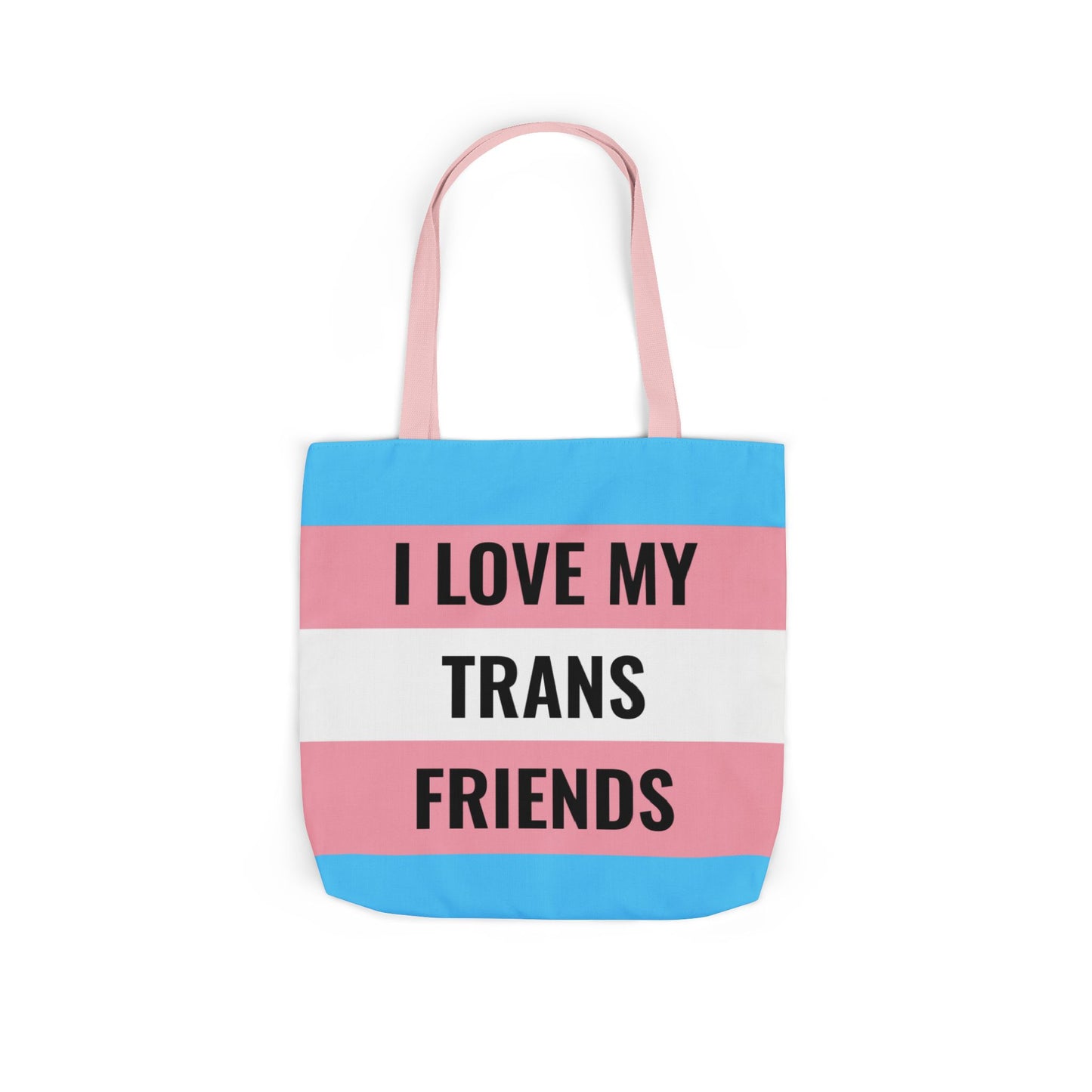 I Love My Trans Friends Tote