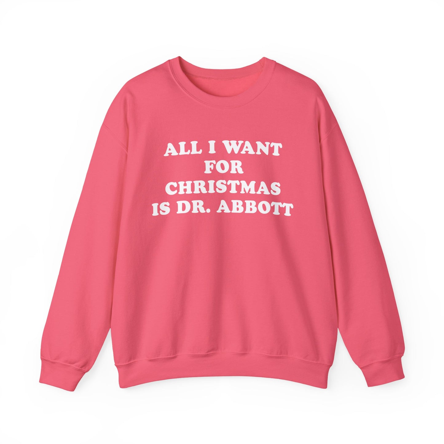 All I Want For Christmas Is Dr. Abbott Sweatshirt