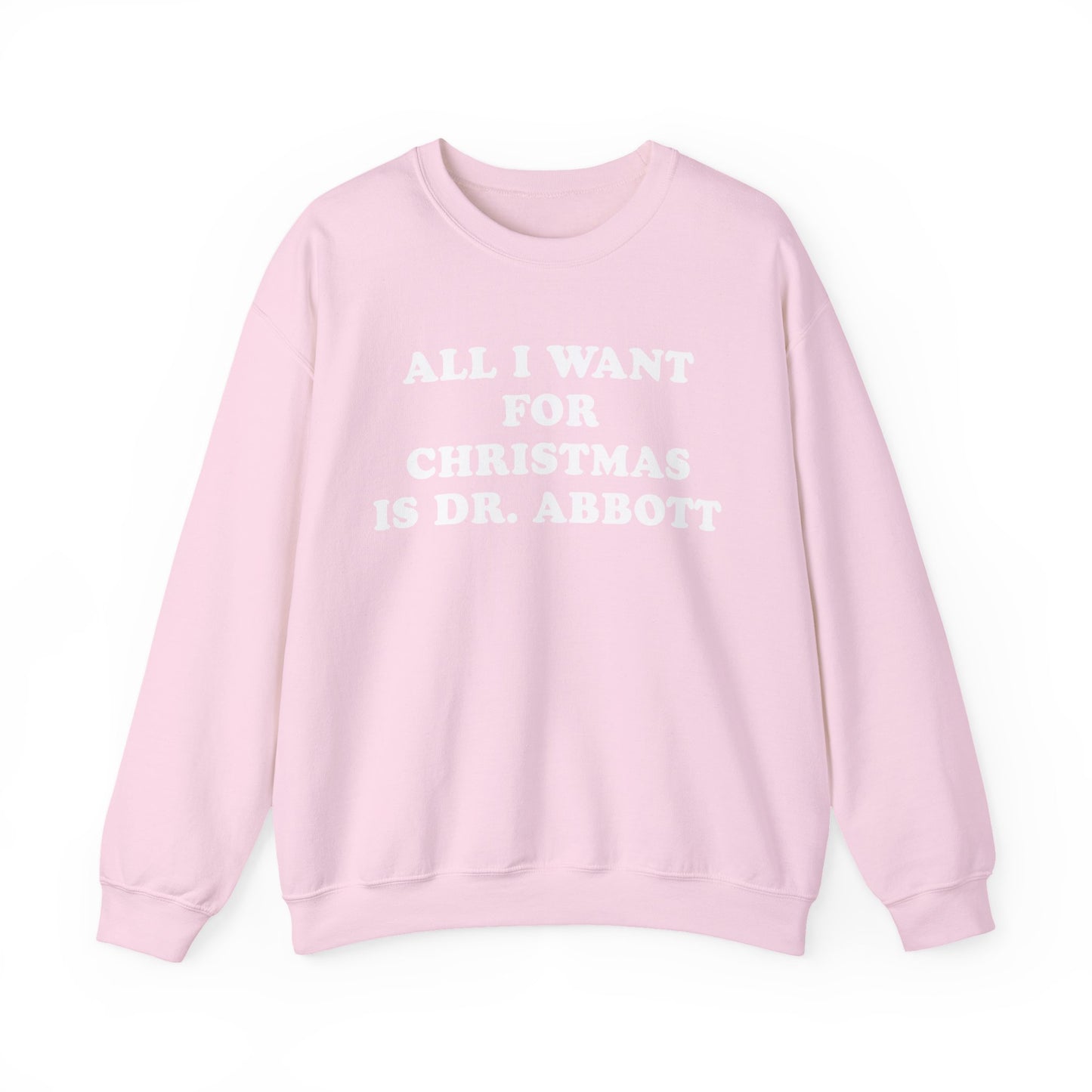All I Want For Christmas Is Dr. Abbott Sweatshirt