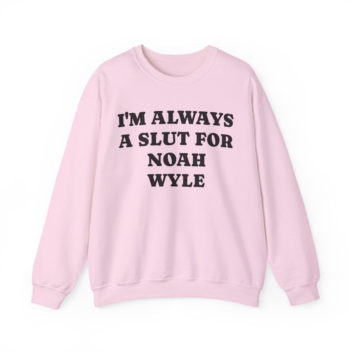I’m Always A Slut For Noah Wyle Sweatshirt