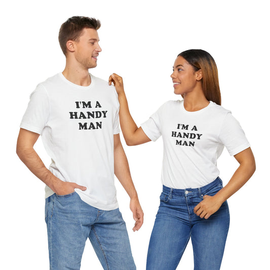 I'm A Handy Man T-Shirt