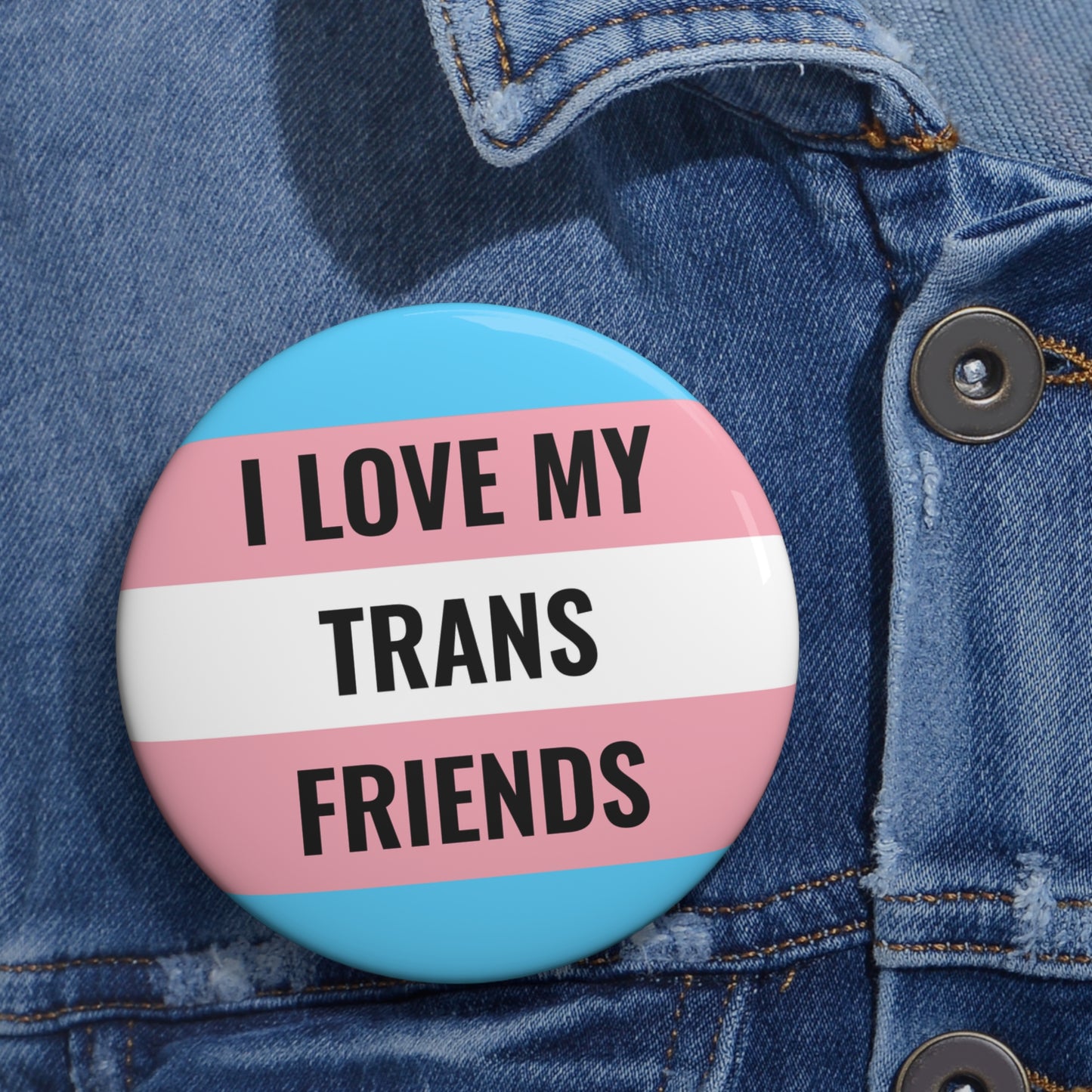 I Love My Trans Friends Pin Button