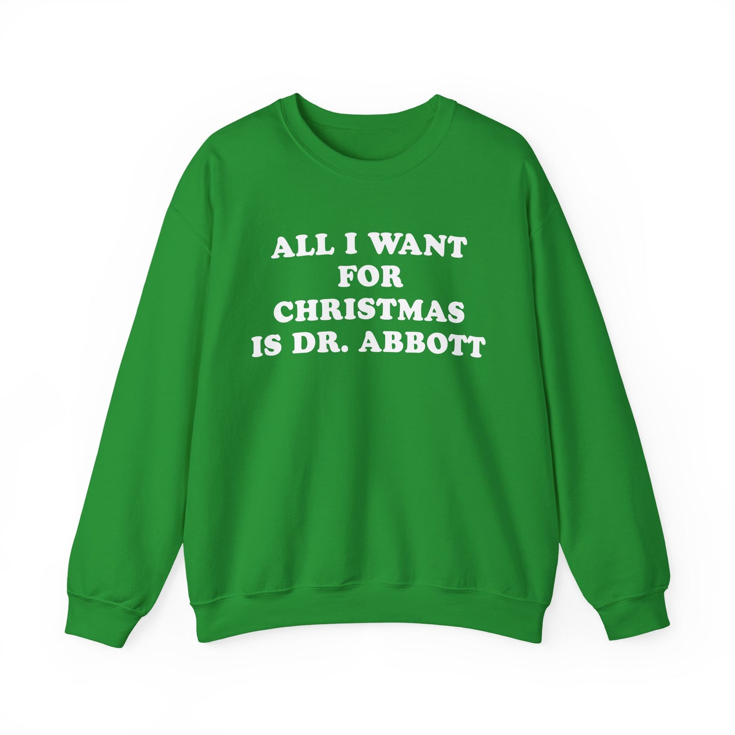 All I Want For Christmas Is Dr. Abbott Sweatshirt