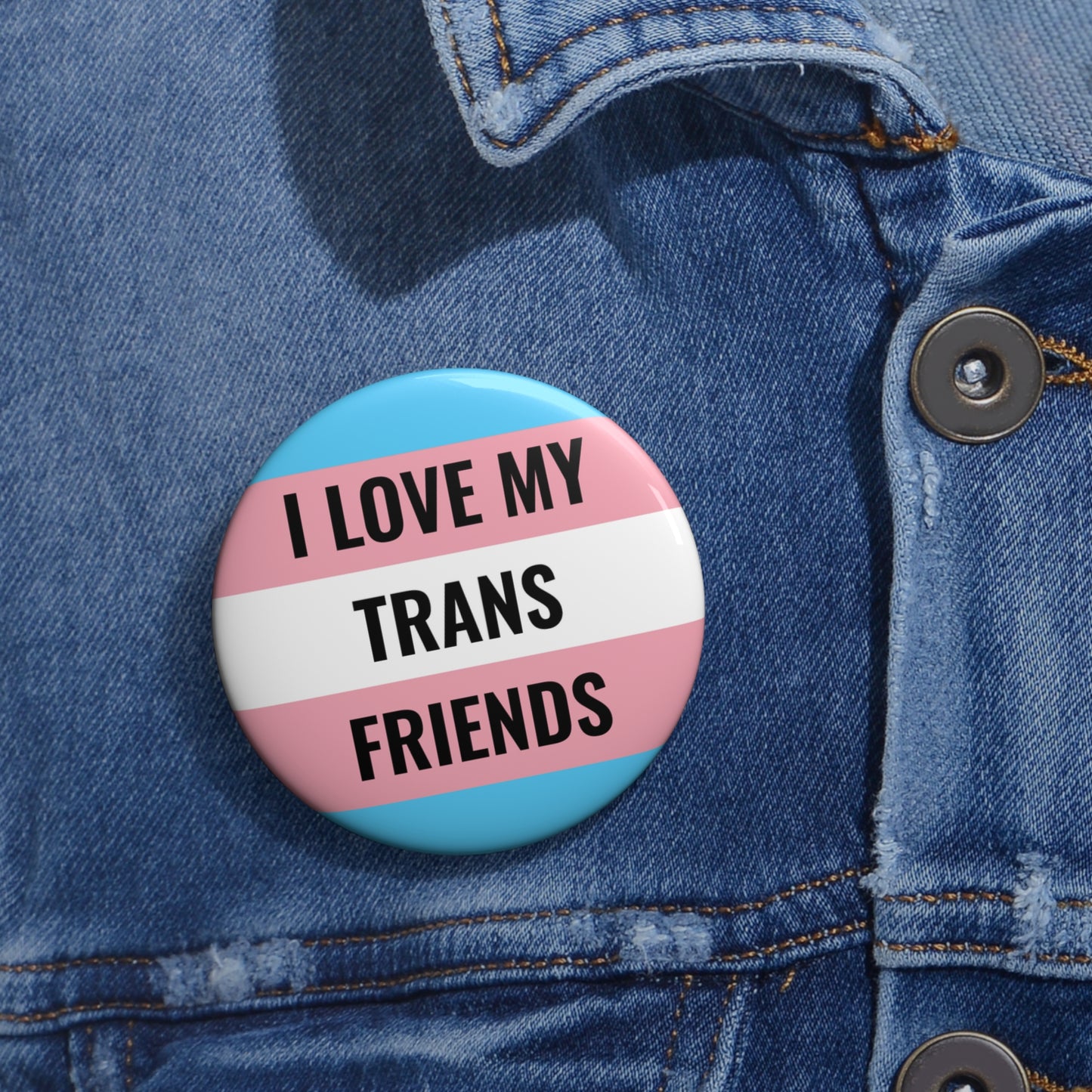 I Love My Trans Friends Pin Button