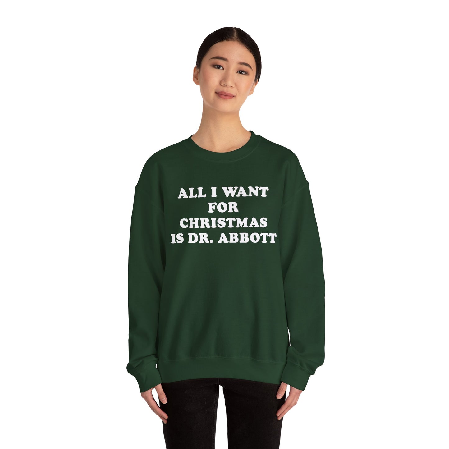 All I Want For Christmas Is Dr. Abbott Sweatshirt