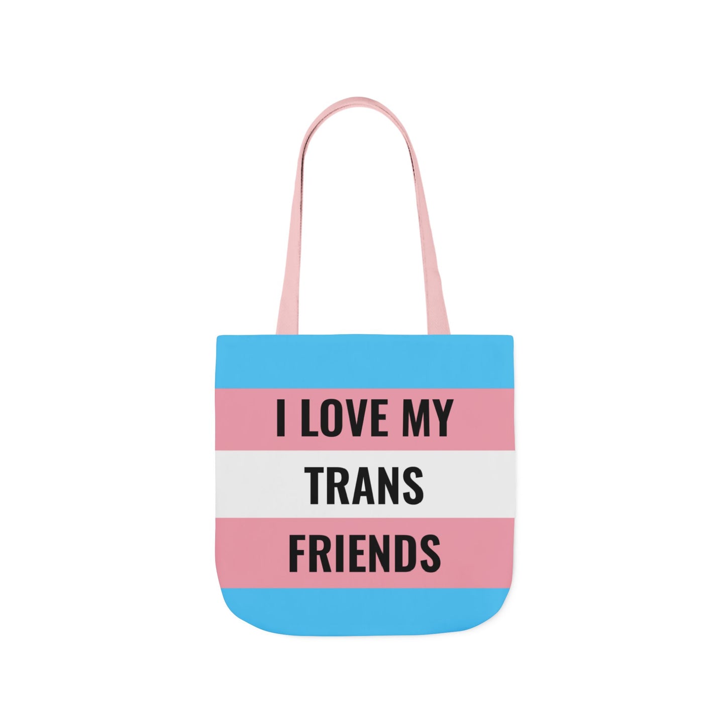 I Love My Trans Friends Tote