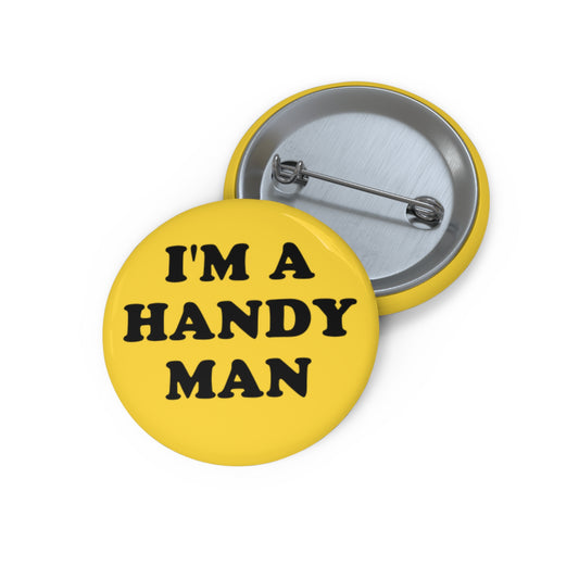 I'm A Handy Man Pin Button